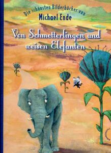 Von Schmetterlingen Und Weisen Elefanten
