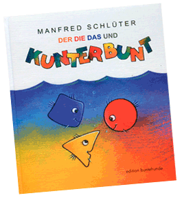 Der Die Das Und Kunterbunt (Neuauflage)